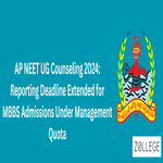 AP NEET UG Counseling 2024 Reporting Deadline Extended for MBBS Admissions Under Management Quota